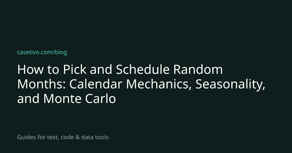 How to Pick and Schedule Random Months: Calendar Mechanics, Seasonality ...